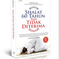 Image of Sholat 60 Tahun Tapi Tidak Diterima